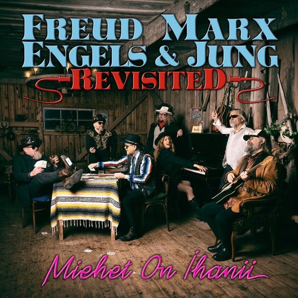 Freud Marx Engels & Jung Revisited – Miehet on ihanii