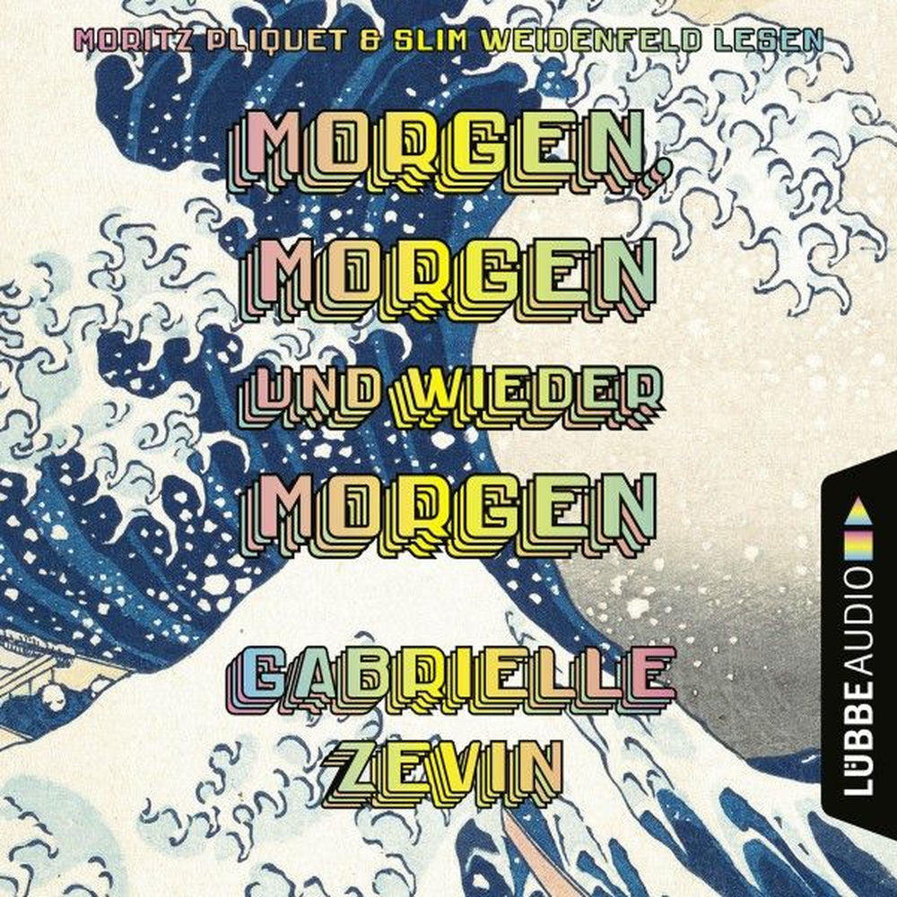 Gabrielle Zevin – Morgen, morgen und wieder morgen (Gekürzt)