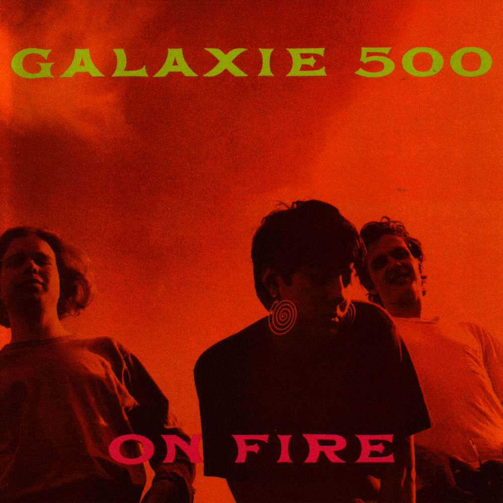 Galaxie 500 – On Fire