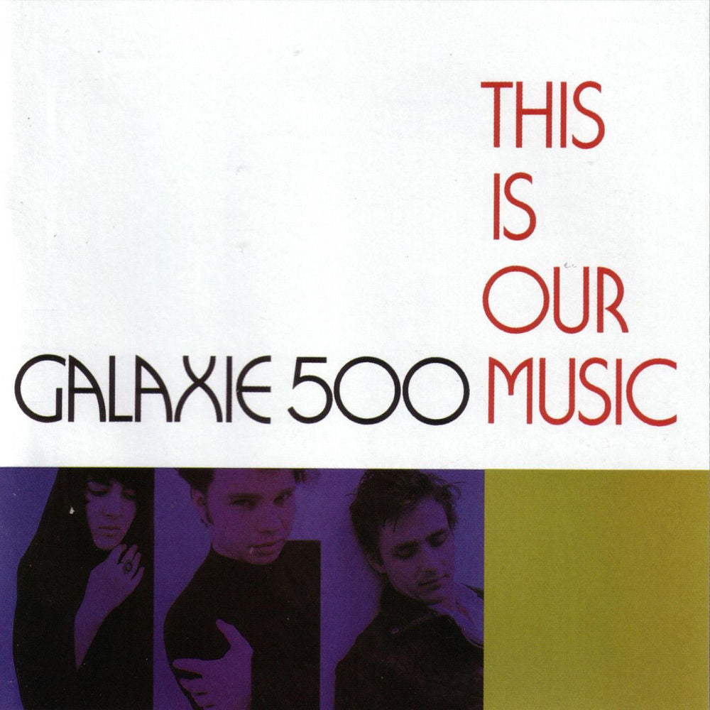 Galaxie 500 – This is Our Music