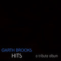 Garth Brooks Tribute – Garth Brooks Hits - A Tribute Album