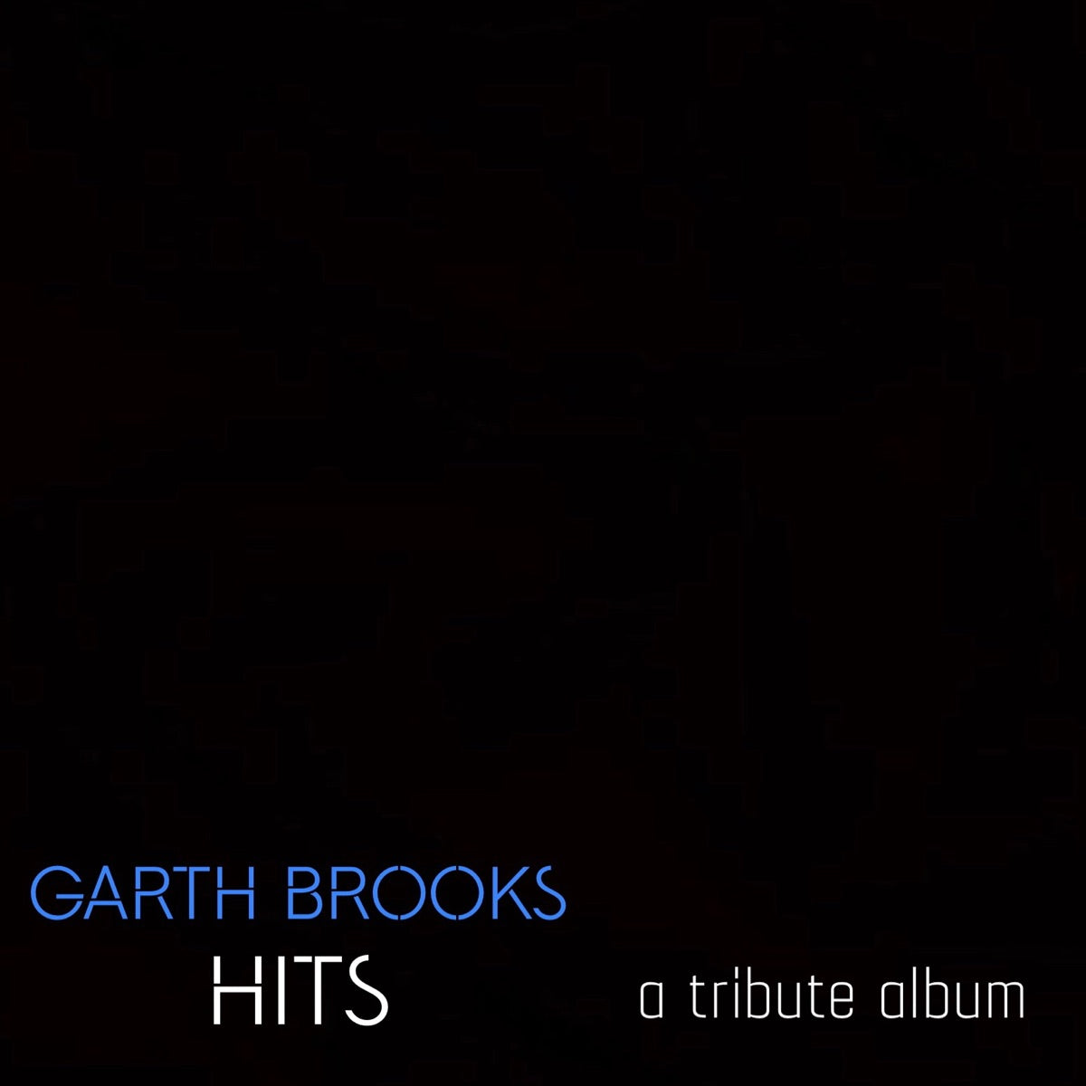 Garth Brooks Tribute – Garth Brooks Hits - A Tribute Album