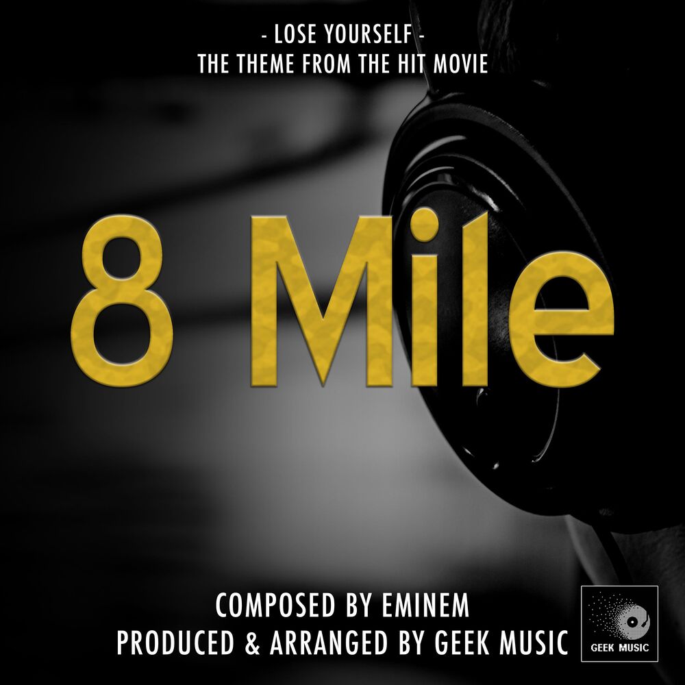 Geek Music – 8 Mile - Lose Yourself - Main Theme