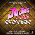 Geek Music – JoJo's Bizarre Adventure: Golden Wind: Giorno's Theme: Il Vento D'Oro: Main Theme