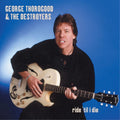 George Thorogood & The Destroyers – Ride 'Til I Die