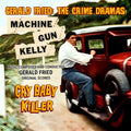 Gerald Fried – The Crime Dramas - Cry Baby Killer / Machine-Gun Kelly (Original Scores)
