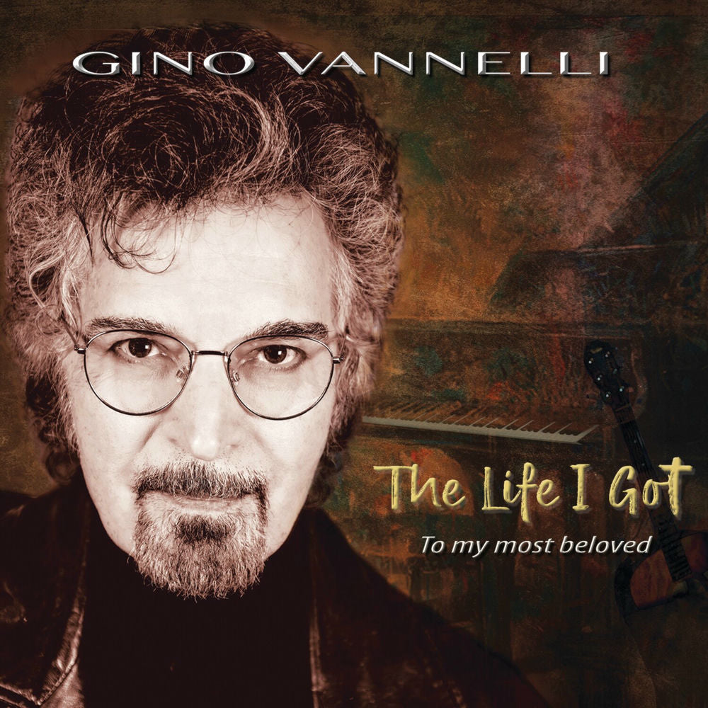 Gino Vannelli – The Life I Got (To My Most Beloved)