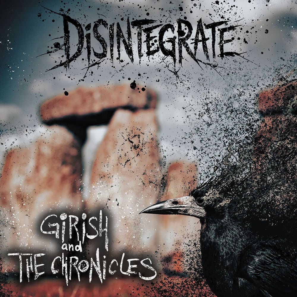Girish & The Chronicles – Disintegrate