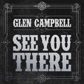 Glen Campbell – See You There