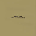 Grand Funk Railroad – We're An American Band (Expanded Edition / Remastered 2002)