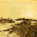 Grant-Lee Phillips – In the Hour of Dust
