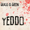 Grass is Green – Yeddo