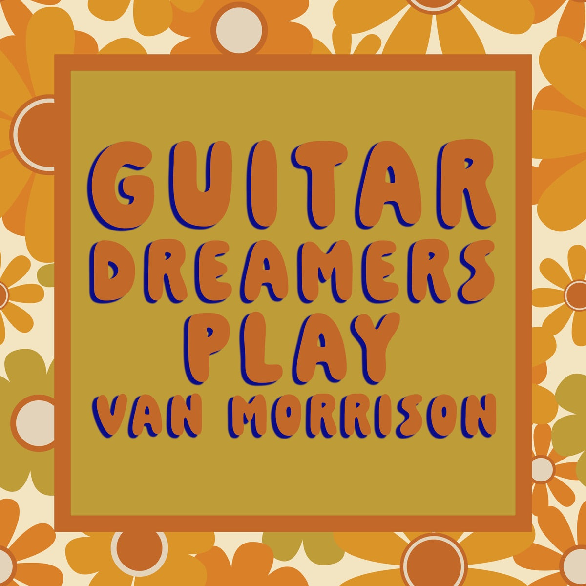 Guitar Dreamers – Guitar Dreamers Play Van Morrison (Instrumental)