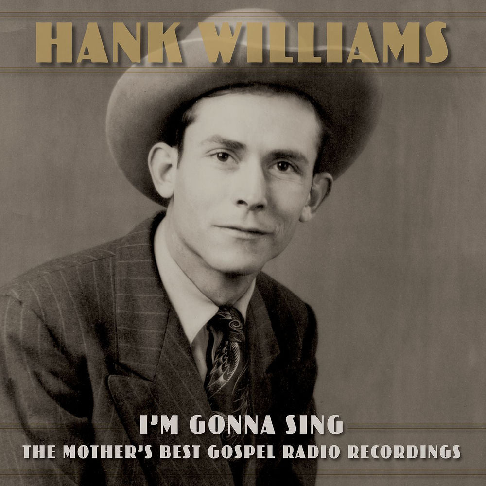 Hank Williams – I’m Gonna Sing: The Mother’s Best Gospel Radio Recordings