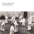 Have a Nice Life – The Unnatural World