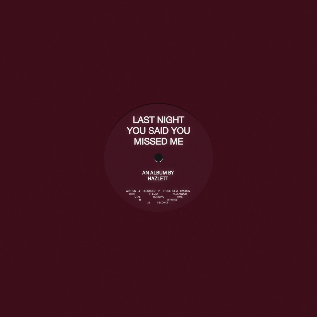 Hazlett – last night you said you missed me
