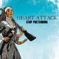 Heart Attack – Stop Pretending