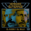 Hermanos Gutierrez – El Bueno Y El Malo
