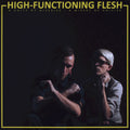 High-Functioning Flesh – A Unity Of Miseries, A Misery Of Unities