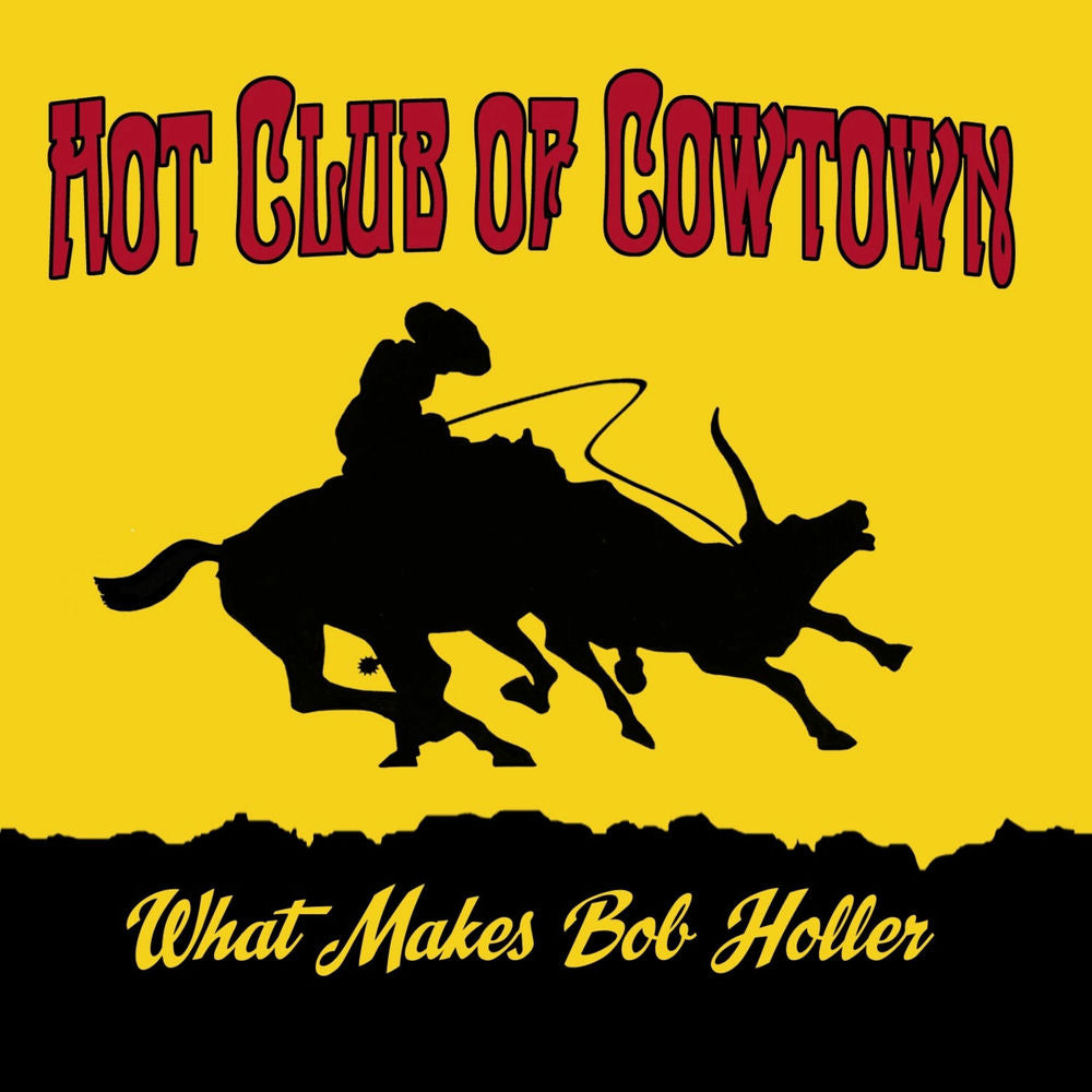 Hot Club of Cowtown – What Makes Bob Holler