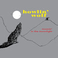 Howlin’ Wolf – Moanin' in the Moonlight (Remastered)
