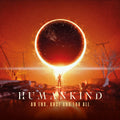 Humankind – An End, Once and for All