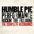 Humble Pie – Performance - Rockin' The Fillmore: The Complete Recordings