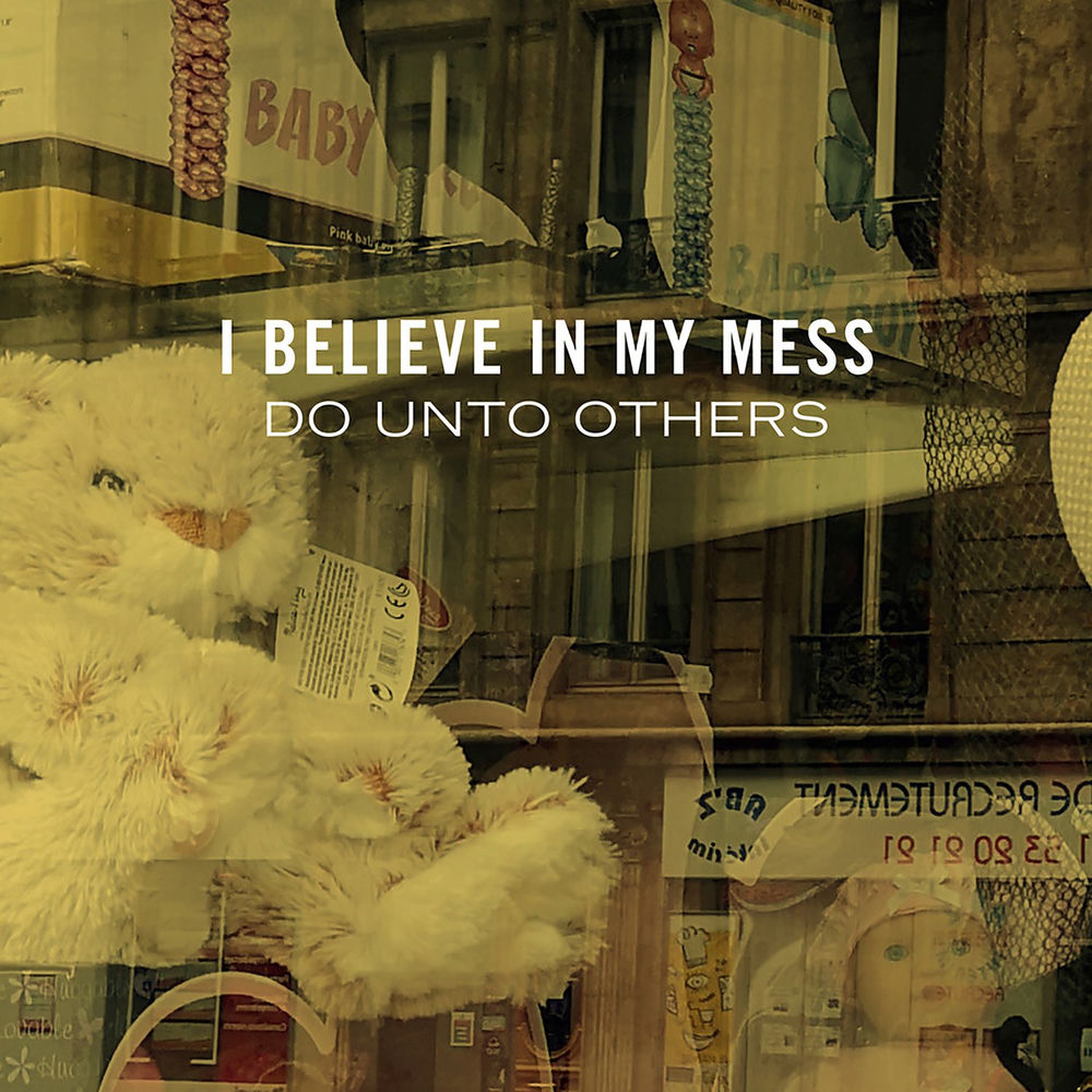 I Believe In My Mess – Do Unto Others