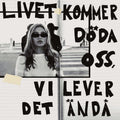Ida-Lova – Livet kommer döda oss, vi lever det ändå