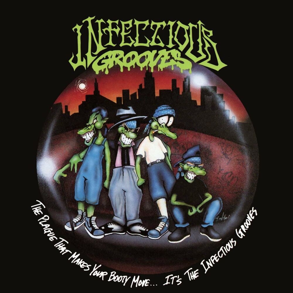 Infectious Grooves – The Plague That Makes Your Booty Move... It's the Infectious Grooves