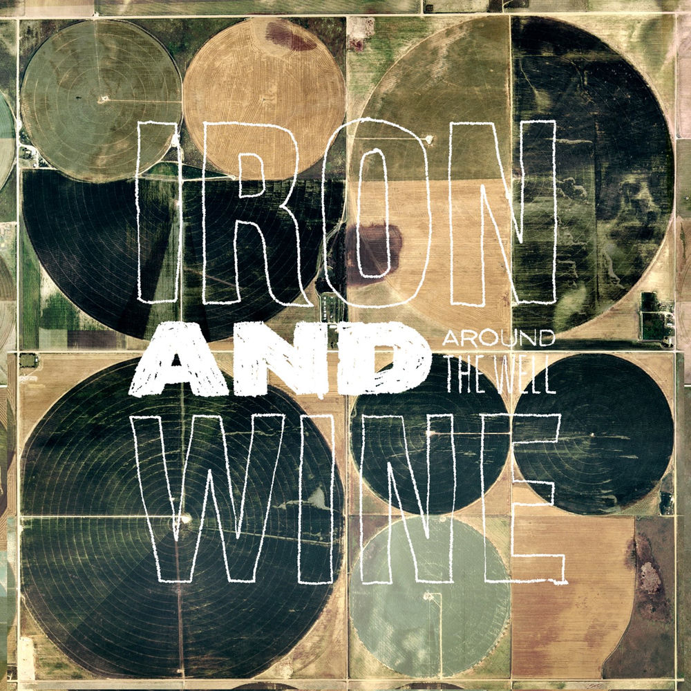 Iron & Wine – Around the Well