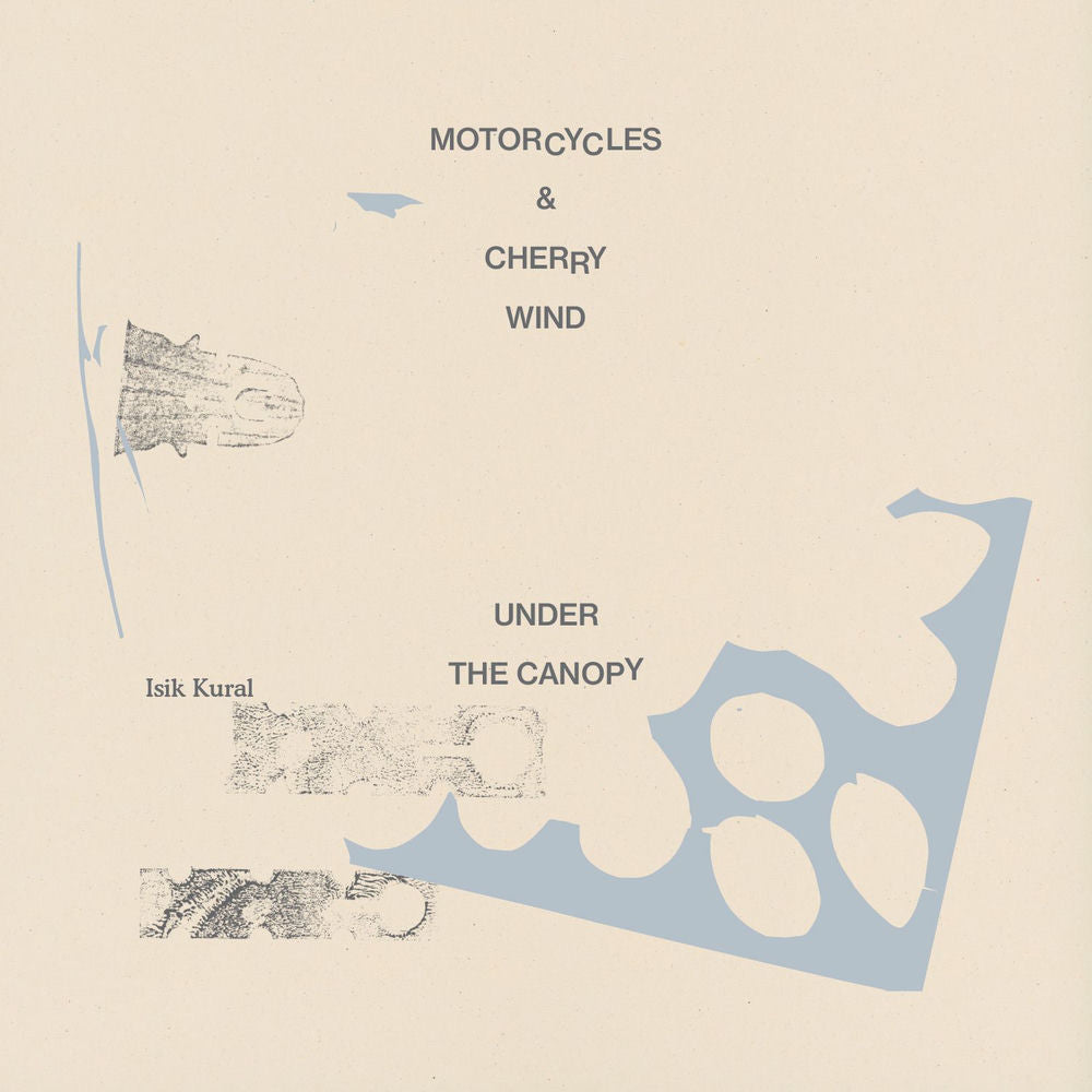 Isik Kural – Motorcycles and Cherry Wind / Under the Canopy