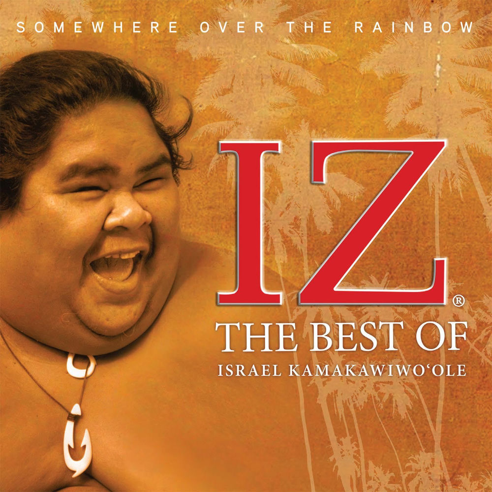 Israel Kamakawiwo'ole – Somewhere Over the Rainbow The Best of Israel Kamakawiwo`ole