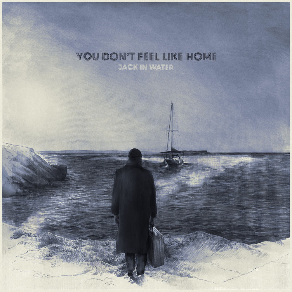 Jack in Water – You Don't Feel Like Home