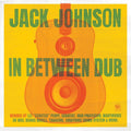 Jack Johnson – In Between Dub