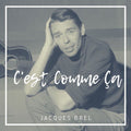 Jacques Brel – C'est Comme Ça