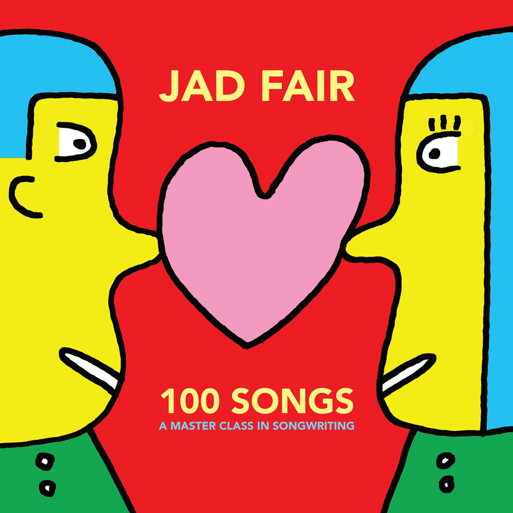Jad Fair – 100 Songs (A Master Class In Songwriting)