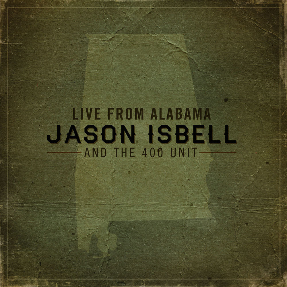 Jason Isbell and the 400 Unit – Live from Alabama