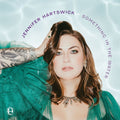 Jennifer Hartswick – Something in the Water