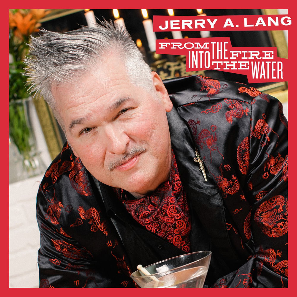 Jerry A. Lang – From the Fire into the Water