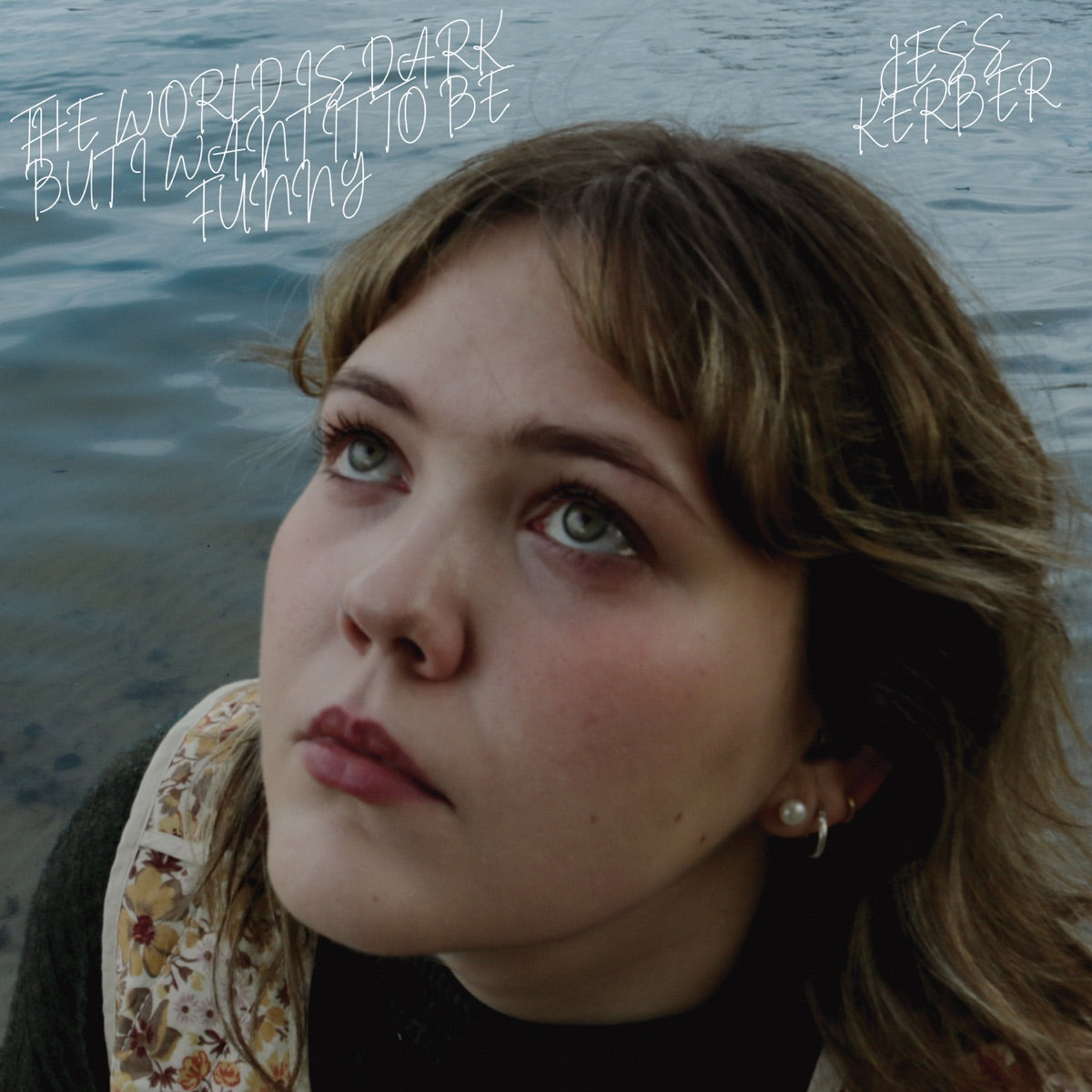Jess Kerber – The World Is Dark, but I Want It to Be Funny (feat. Constant Smiles & Emily Hines)