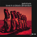 Jestofunk – Love in a Black Dimension