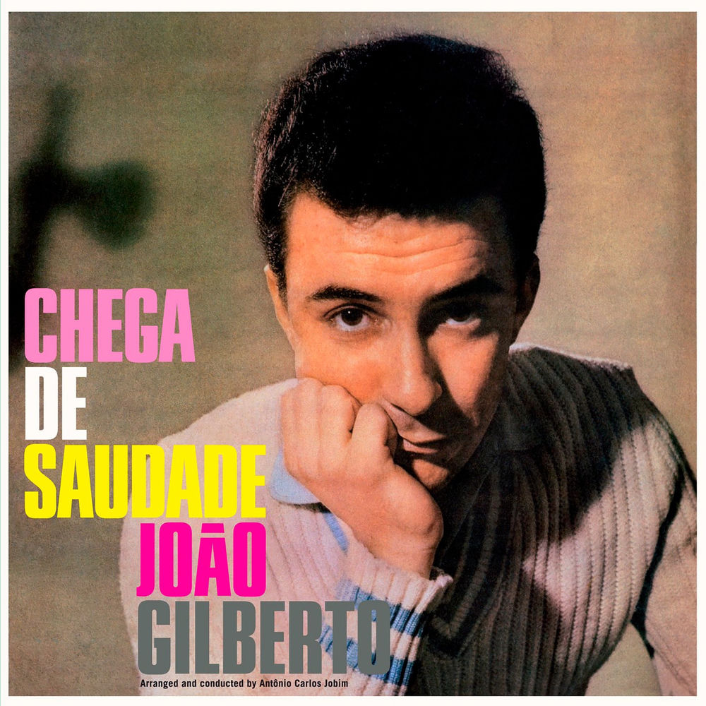 João Gilberto – João Gilberto Apresenta Chega de Saudade