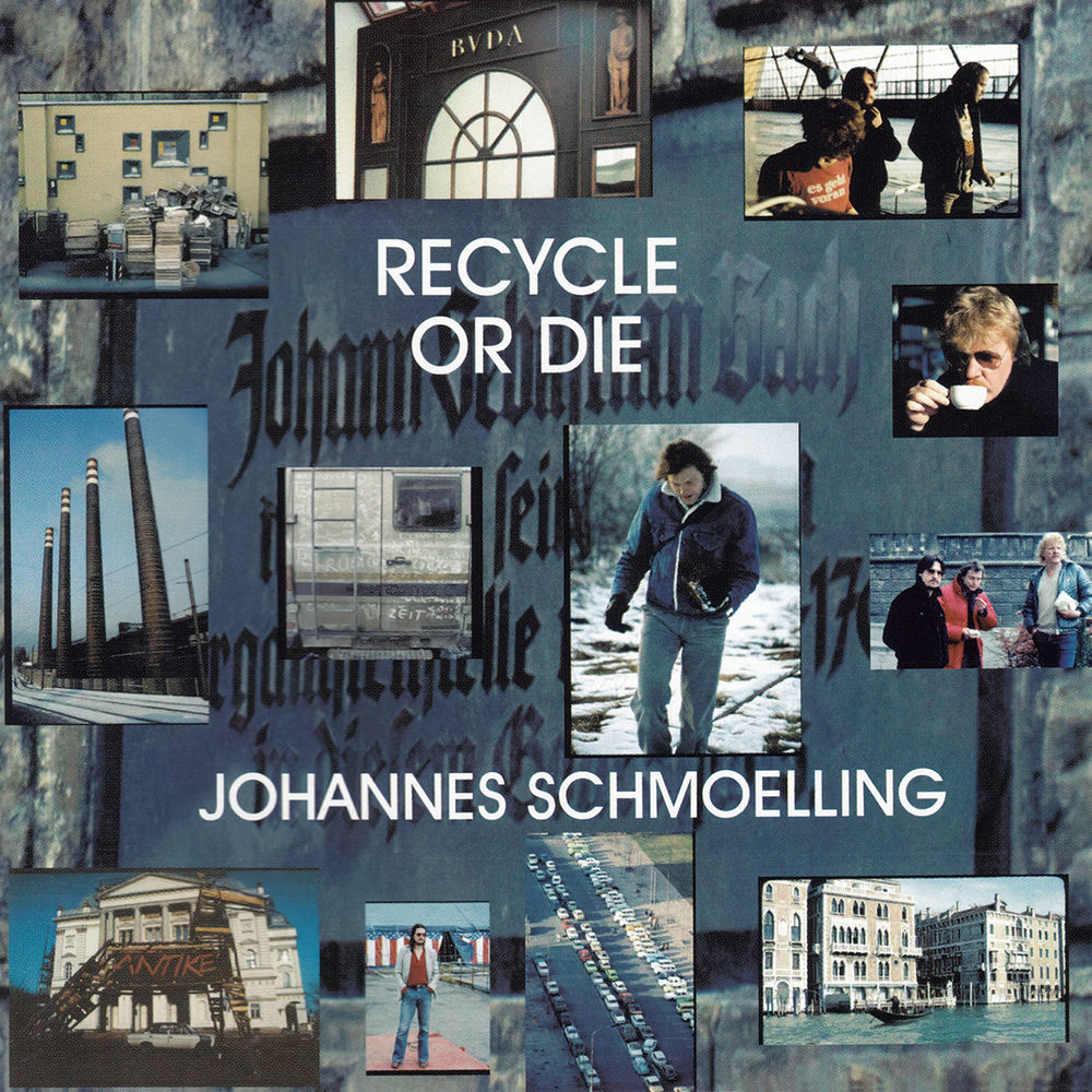 Johannes Schmoelling – Recycle Or Die