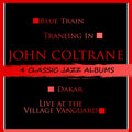 John Coltrane – 4 Classic Jazz Albums: Blue Train / Traneing In / Dakar / Live at the Village Vanguard