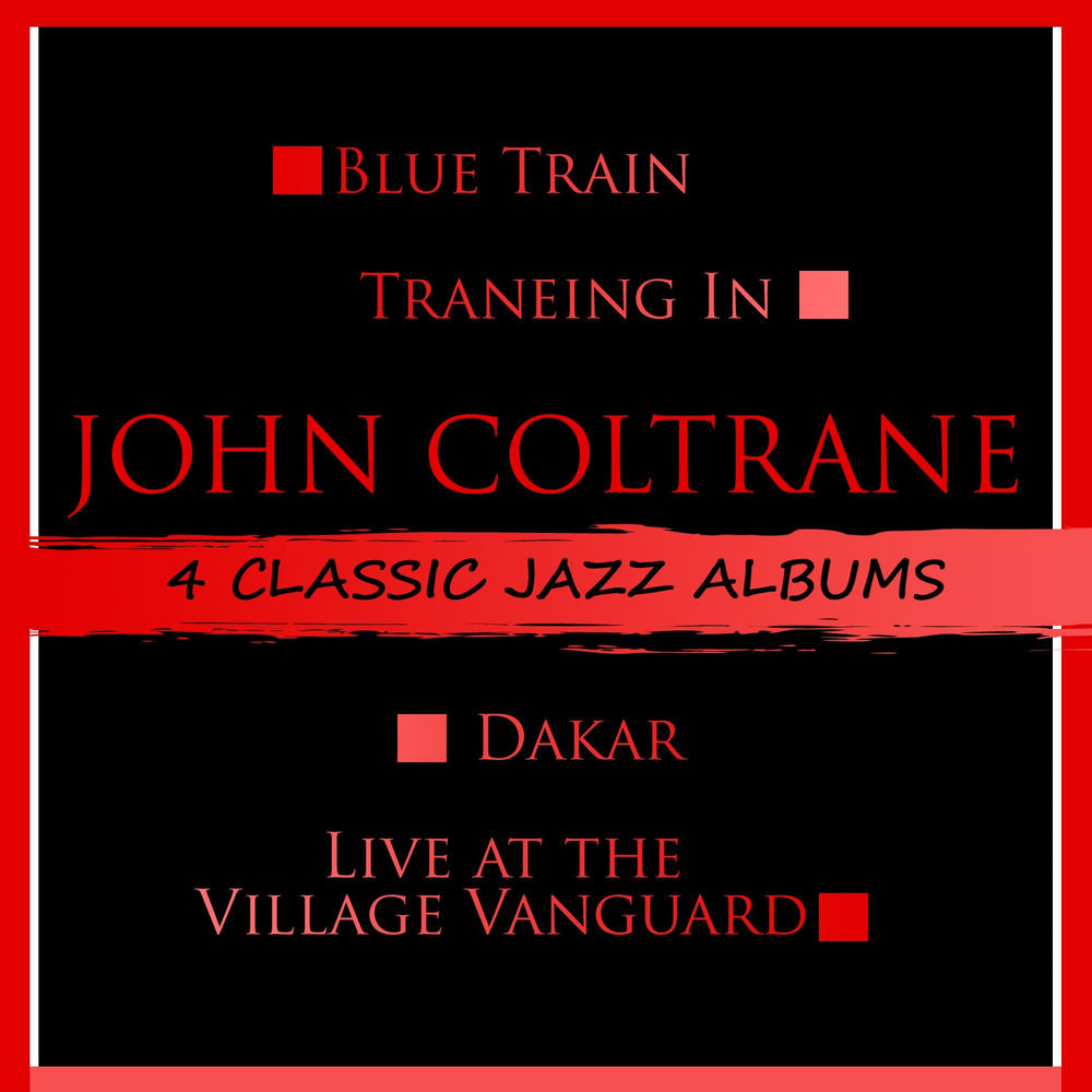 John Coltrane – 4 Classic Jazz Albums: Blue Train / Traneing In / Dakar / Live at the Village Vanguard