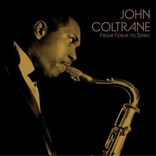 John Coltrane – From Form to Spirit