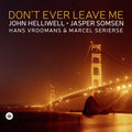 John Helliwell – Don't Ever Leave Me