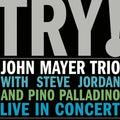 John Mayer Trio – TRY! - Live In Concert
