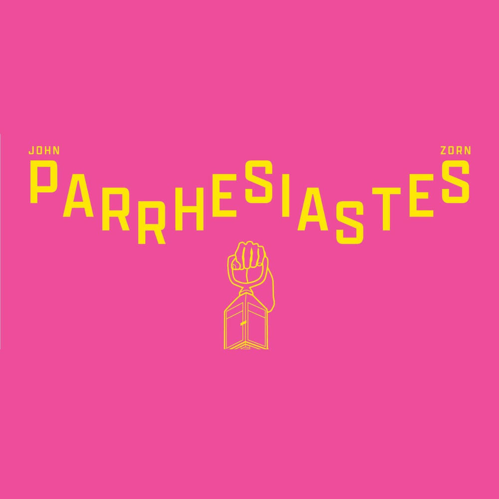 John Zorn – PARRHESIASTES